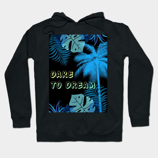 Eco-local living,palm tree,summer,summertime,summer season,DARE TO DREAM Hoodie by zzzozzo